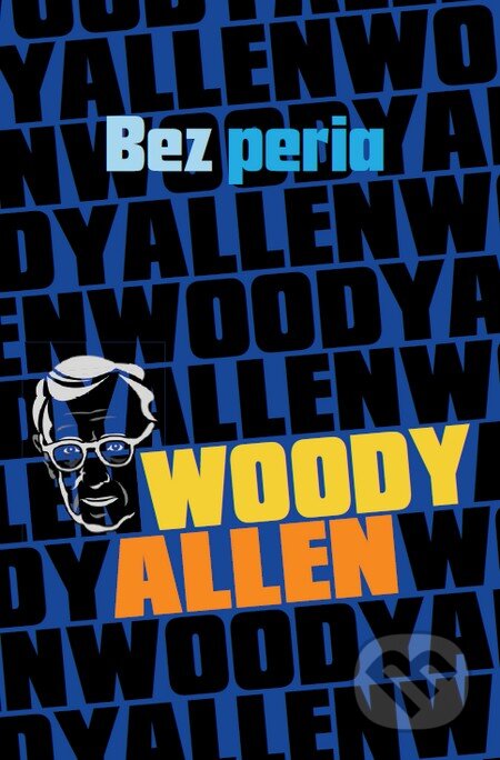 Kniha: Bez peria (Woody Allen). Tatran, 2015 Kniha: Bez peria (Woody Allen). Tatran, 2015