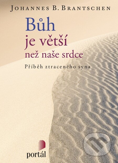 E-kniha: Bůh je větší než naše srdce (Johannes B. Brantschen). Portál, 2015 E-kniha: Bůh je větší než naše srdce (Johannes B. Brantschen). Portál, 2015