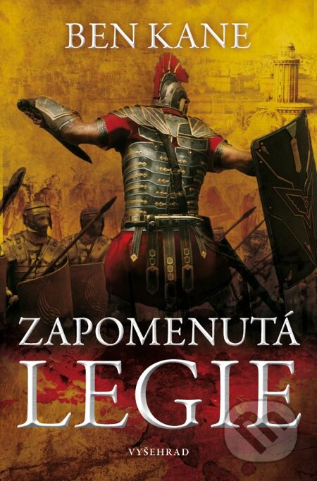 E-kniha: Zapomenutá legie (Ben Kane). Vyšehrad, 2014 E-kniha: Zapomenutá legie (Ben Kane). Vyšehrad, 2014