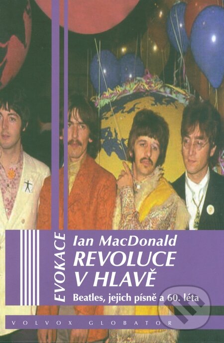 Kniha: Revoluce v hlavě (Ian MacDonald). Volvox Globator, 2015 Kniha: Revoluce v hlavě (Ian MacDonald). Volvox Globator, 2015