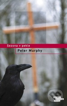 Kniha: Sezona v pekle (Peter Murphy). Odeon CZ, 2010 Kniha: Sezona v pekle (Peter Murphy). Odeon CZ, 2010