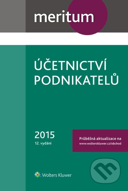 E-kniha: Meritum Účetnictví podnikatelů 2015 (Autorský kolektív). Wolters Kluwer, 2015 E-kniha: Meritum Účetnictví podnikatelů 2015 (Autorský kolektív). Wolters Kluwer, 2015