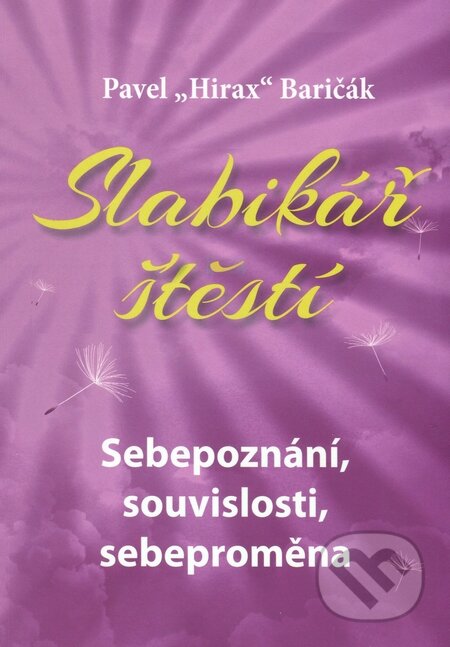 Kniha: Slabikář štěstí 2 (Pavel Hirax Baričák). HladoHlas, 2015 Kniha: Slabikář štěstí 2 (Pavel Hirax Baričák). HladoHlas, 2015