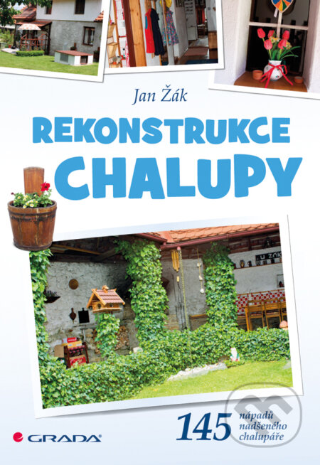 E-kniha: Rekonstrukce chalupy (Jan Žák). Grada, 2014 E-kniha: Rekonstrukce chalupy (Jan Žák). Grada, 2014