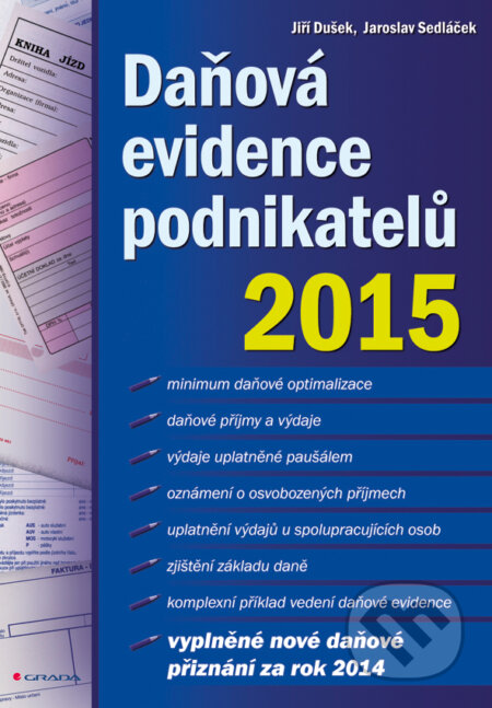 E-kniha: Daňová evidence podnikatelů 2015 (Jaroslav Sedláček a Jiří Dušek). Grada, 2015 E-kniha: Daňová evidence podnikatelů 2015 (Jaroslav Sedláček a Jiří Dušek). Grada, 2015
