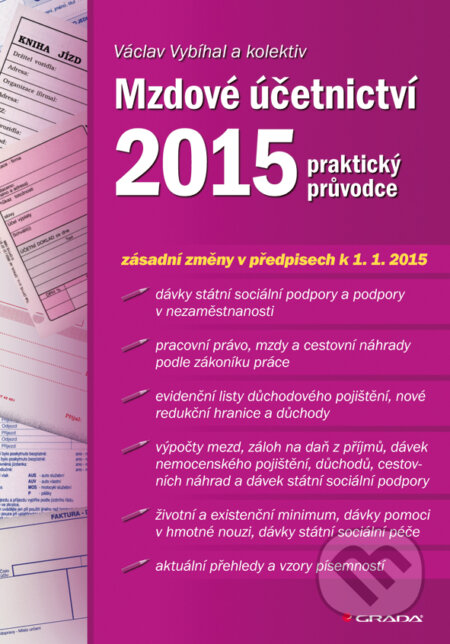E-kniha: Mzdové účetnictví 2015 (Vybíhal Václav a kolektív). Grada, 2015 E-kniha: Mzdové účetnictví 2015 (Vybíhal Václav a kolektív). Grada, 2015