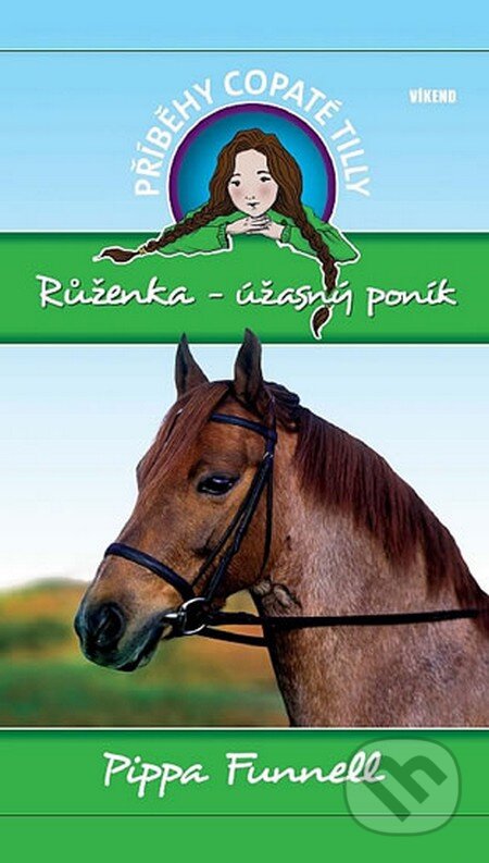 Kniha: Příběhy copaté Tilly 3: Růženka – Úžasný poník (Pippa Funnell). Víkend, 2012 Kniha: Příběhy copaté Tilly 3: Růženka – Úžasný poník (Pippa Funnell). Víkend, 2012
