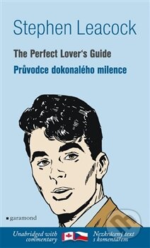 Kniha: Průvodce dokonalého milence / The Perfect Lover´s Guide (Stephen Leacock). Garamond, 2014 Kniha: Průvodce dokonalého milence / The Perfect Lover´s Guide (Stephen Leacock). Garamond, 2014