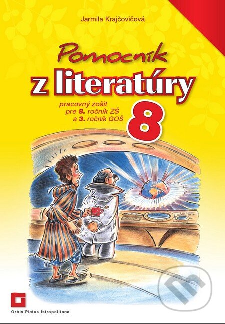 Kniha: Pomocník z literatúry 8 pre 8. ročník ZŠ a 3. ročník GOŠ (Jarmila Krajčovičová). Orbis Pictus Istropolitana, 2015 Kniha: Pomocník z literatúry 8 pre 8. ročník ZŠ a 3. ročník GOŠ (Jarmila Krajčovičová). Orbis Pictus Istropolitana, 2015