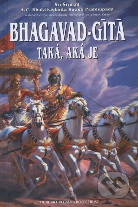 Kniha: Bhagavad-Gítá (Śrí Śrímad A.C.Bhaktivedanta Swami Prabhupáda). The Bhaktivedanta Book Trust Internacional, 2012 Kniha: Bhagavad-Gítá (Śrí Śrímad A.C.Bhaktivedanta Swami Prabhupáda). The Bhaktivedanta Book Trust Internacional, 2012