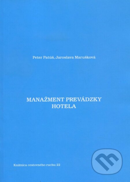 Kniha: Manažment prevádzky hotela (Jaroslava Marušková a Peter Patúš). Dali-BB, 2014 Kniha: Manažment prevádzky hotela (Jaroslava Marušková a Peter Patúš). Dali-BB, 2014