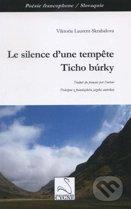 Kniha: Le silence d'une tempete / Ticho búrky (Viktória Laurent-Škrabalová). Editions du Cygne, 2015 Kniha: Le silence d'une tempete / Ticho búrky (Viktória Laurent-Škrabalová). Editions du Cygne, 2015