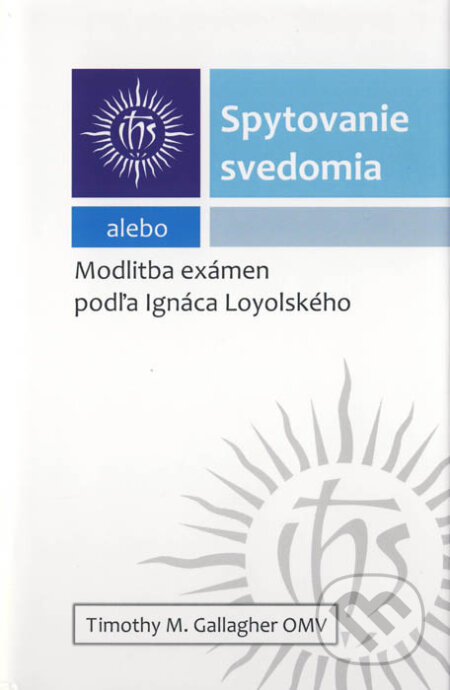 Kniha: Spytovanie svedomia (Timothy M. Gallagher). Dobrá kniha, 2013 Kniha: Spytovanie svedomia (Timothy M. Gallagher). Dobrá kniha, 2013