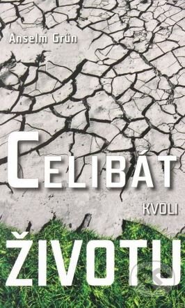 Kniha: Celibát kvôli životu (Anselm Grün). Nové mesto, 2013 Kniha: Celibát kvôli životu (Anselm Grün). Nové mesto, 2013