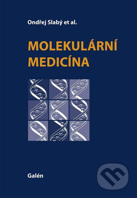 Kniha: Molekulární medicína (Ondřej Slabý a kolektiv). Galén, 2015 Kniha: Molekulární medicína (Ondřej Slabý a kolektiv). Galén, 2015