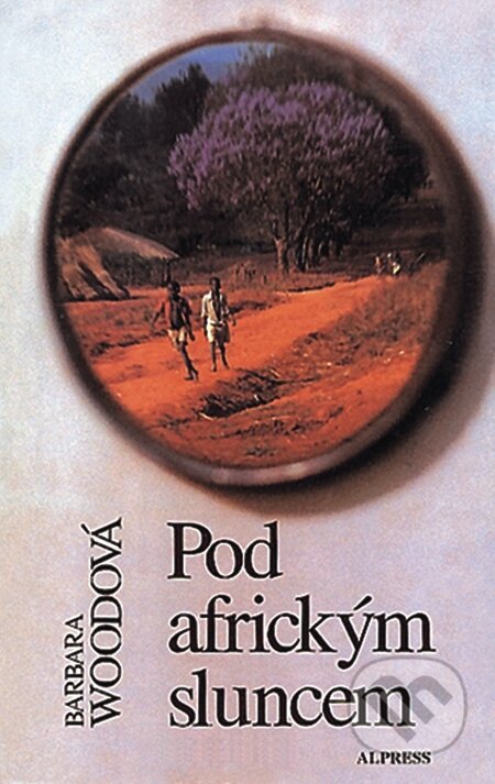 E-kniha: Pod africkým sluncem (Barbara Wood). Alpress, 2013 E-kniha: Pod africkým sluncem (Barbara Wood). Alpress, 2013
