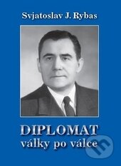 Kniha: Diplomat války po válce (Svjatoslav Jurjevič Rybas). Rockwood and partner, 2015 Kniha: Diplomat války po válce (Svjatoslav Jurjevič Rybas). Rockwood and partner, 2015