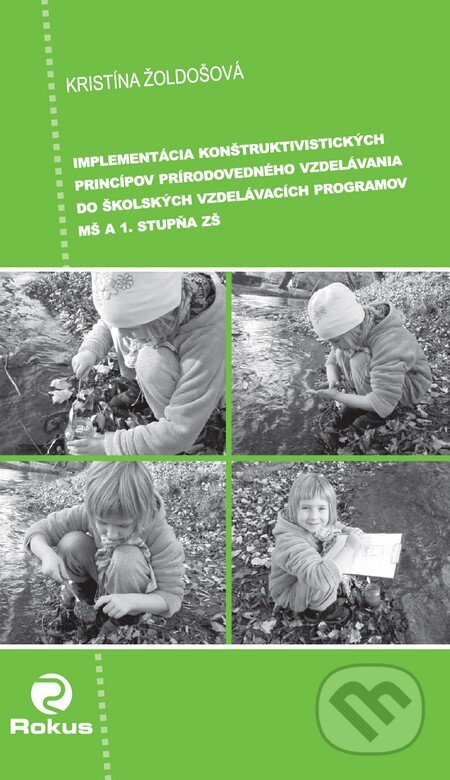 Kniha: Implementácia konštruktivistických princípov (Kristína Žoldošová). Rokus, 2011 Kniha: Implementácia konštruktivistických princípov (Kristína Žoldošová). Rokus, 2011