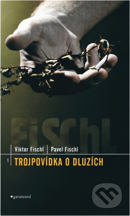 Kniha: Trojpovídka o dluzích (Pavel Fischl a Viktor Fischl). Garamond, 2002 Kniha: Trojpovídka o dluzích (Pavel Fischl a Viktor Fischl). Garamond, 2002