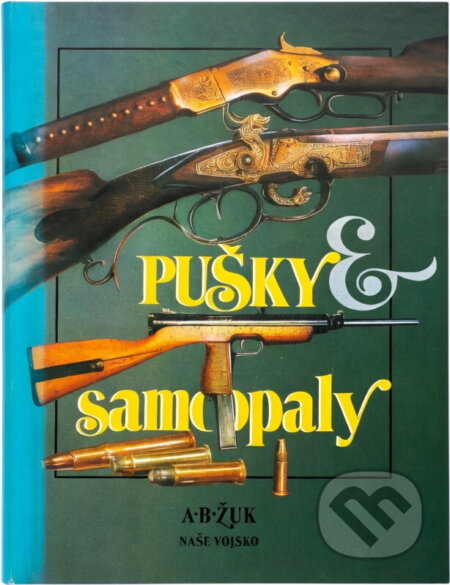 Kniha: Pušky a samopaly (Aleksandr Borisovič Žuk). Naše vojsko, 1992 Kniha: Pušky a samopaly (Aleksandr Borisovič Žuk). Naše vojsko, 1992