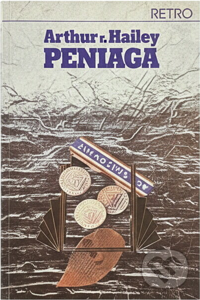 Kniha: Peniaze (Arthur Hailey). Slovenský spisovateľ, 1990 Kniha: Peniaze (Arthur Hailey). Slovenský spisovateľ, 1990