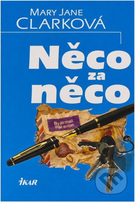 Kniha: Něco za něco (Mary Jane Behrends Clark). Ikar, 2001 Kniha: Něco za něco (Mary Jane Behrends Clark). Ikar, 2001