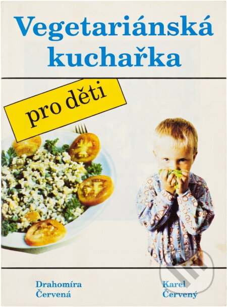 Kniha: Vegetariánská kuchařka pro děti (Drahomíra Červená a Karel Červený). , 1990 Kniha: Vegetariánská kuchařka pro děti (Drahomíra Červená a Karel Červený). , 1990