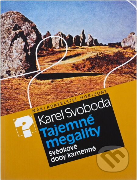 Kniha: Tajemné megality : svědkové doby kamenné (Karel Svoboda). , 1990 Kniha: Tajemné megality : svědkové doby kamenné (Karel Svoboda). , 1990