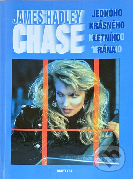 Kniha: Jednoho krásného letního rána (James Hadley Chase). Ametyst, 1998 Kniha: Jednoho krásného letního rána (James Hadley Chase). Ametyst, 1998