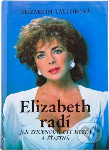 Kniha: Elizabeth radí jak zhubnout, být hezká a šťastná (Elizabeth Taylor). Ikar, 1991 Kniha: Elizabeth radí jak zhubnout, být hezká a šťastná (Elizabeth Taylor). Ikar, 1991