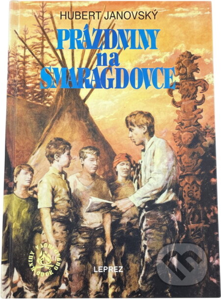 Kniha: Prázdniny na Smaragdovce (Hubert Janovský). Leprez, 1995 Kniha: Prázdniny na Smaragdovce (Hubert Janovský). Leprez, 1995