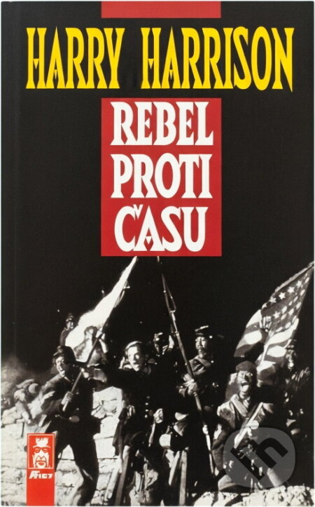 Kniha: Rebel proti času (Harry Harrison). AF 167, 1995 Kniha: Rebel proti času (Harry Harrison). AF 167, 1995