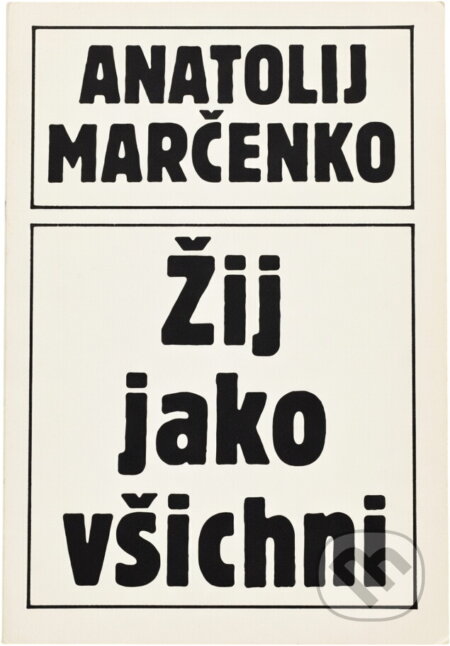 Kniha: Žij jako všichni (Anatolij Tichonovič Marčenko). , 1990 Kniha: Žij jako všichni (Anatolij Tichonovič Marčenko). , 1990