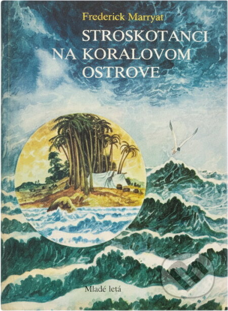 Kniha: Stroskotanci na Koralovom ostrove (Frederick Marryat). Mladé letá, 1985 Kniha: Stroskotanci na Koralovom ostrove (Frederick Marryat). Mladé letá, 1985