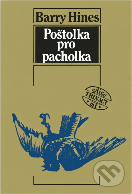 Kniha: Poštolka pro pacholka (Barry Hines). Mladá fronta, 1989 Kniha: Poštolka pro pacholka (Barry Hines). Mladá fronta, 1989