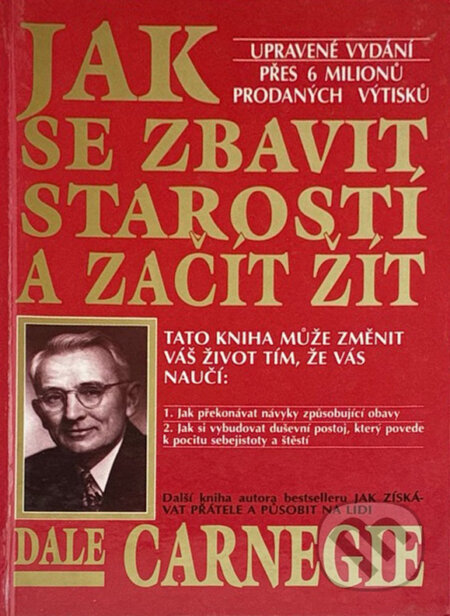 Kniha: Jak se zbavit starostí a začít žít (Dale Carnegie). Talpress, 1993 Kniha: Jak se zbavit starostí a začít žít (Dale Carnegie). Talpress, 1993