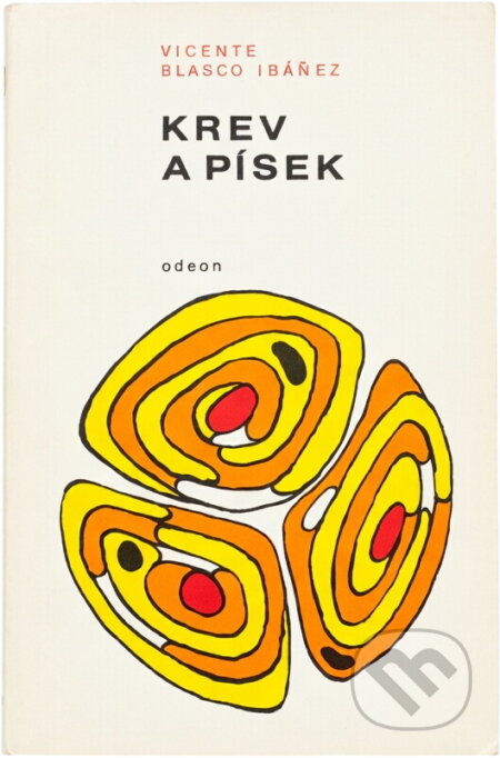 Kniha: Krev a písek (Vicente Blasco Ibánez). Odeon, 1969 Kniha: Krev a písek (Vicente Blasco Ibánez). Odeon, 1969