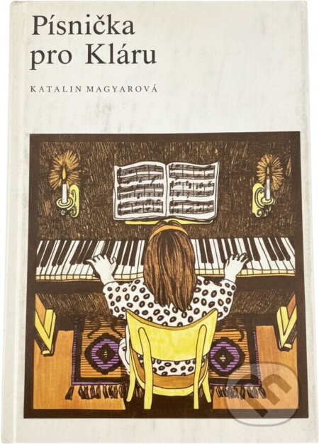 Kniha: Písnička pro Kláru (Katalin Magyar). , 1990 Kniha: Písnička pro Kláru (Katalin Magyar). , 1990