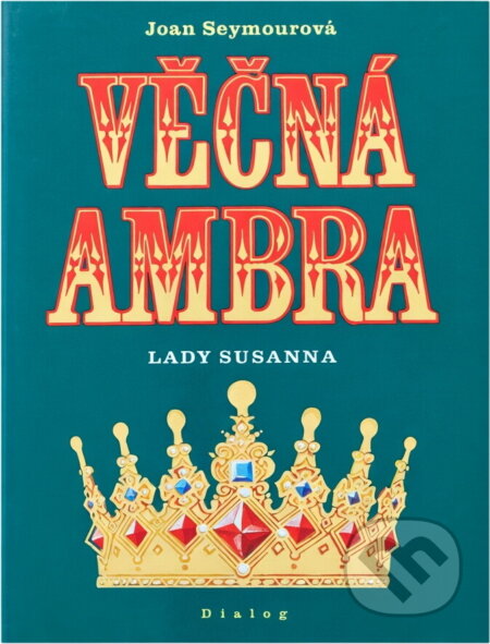 Kniha: Věčná Ambra : lady Susanna (Joan Seymour). , 1994 Kniha: Věčná Ambra : lady Susanna (Joan Seymour). , 1994