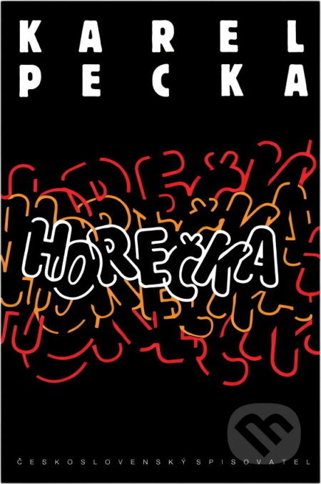Kniha: Horečka (Karel Pecka). Československý spisovatel, 1990 Kniha: Horečka (Karel Pecka). Československý spisovatel, 1990
