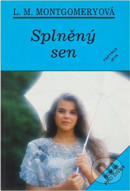 Kniha: Splněný sen : román pro dívky (Lucy Maud Montgomery). Papyrus, 1993 Kniha: Splněný sen : román pro dívky (Lucy Maud Montgomery). Papyrus, 1993