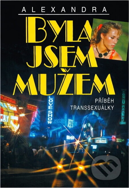 Kniha: Byla jsem mužem : příběh transsexuálky (Alexandra). Ivo Železný, 1996 Kniha: Byla jsem mužem : příběh transsexuálky (Alexandra). Ivo Železný, 1996