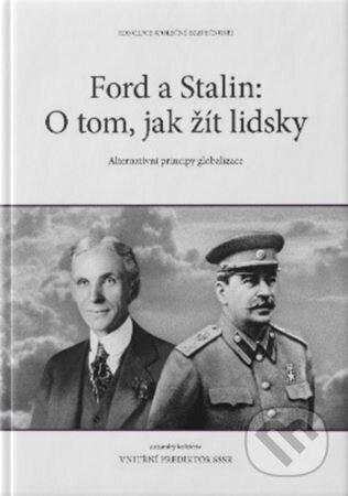 Kniha: Ford a Stalin: O tom, jak žít lidsky : alternativní principy globalizace (). , 2019 Kniha: Ford a Stalin: O tom, jak žít lidsky : alternativní principy globalizace (). , 2019
