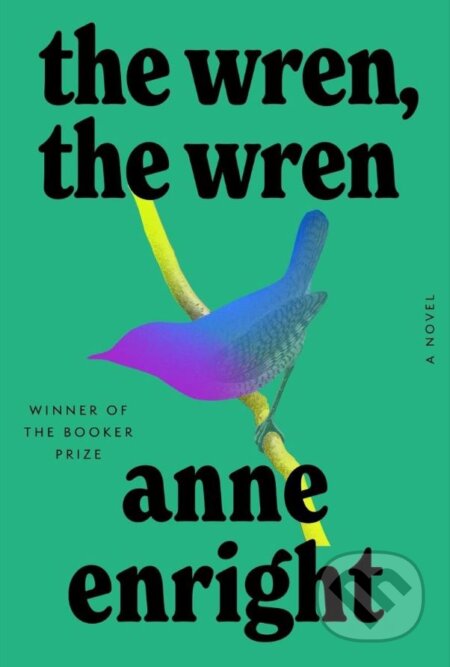 Kniha: The Wren, The Wren (Anne Enright). W. W. Norton & Company, 2023 Kniha: The Wren, The Wren (Anne Enright). W. W. Norton & Company, 2023