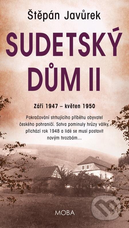 E-kniha: Sudetský dům II (Štěpán Javůrek). Moba, 2023 E-kniha: Sudetský dům II (Štěpán Javůrek). Moba, 2023
