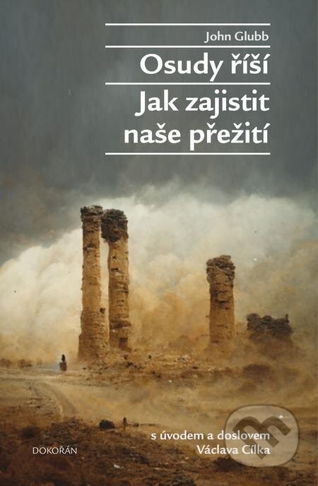E-kniha: Osudy říší (John Glubb). Dokořán, 2023 E-kniha: Osudy říší (John Glubb). Dokořán, 2023