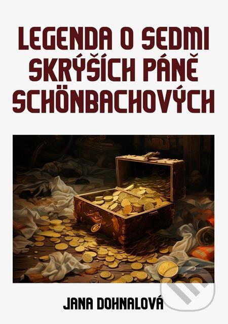 Legenda o sedmi skrýších páně Schönbachových - Jana Dohnalová, E-knihy jedou