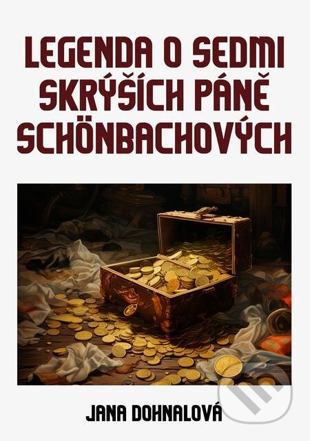 E-kniha: Legenda o sedmi skrýších páně Schönbachových (Jana Dohnalová). E-knihy jedou E-kniha: Legenda o sedmi skrýších páně Schönbachových (Jana Dohnalová). E-knihy jedou