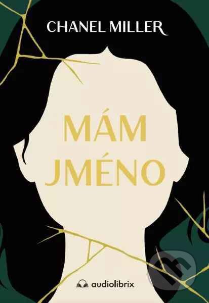 Kniha: Mám jméno (Chanel Miller). Audiolibrix, 2024 Kniha: Mám jméno (Chanel Miller). Audiolibrix, 2024