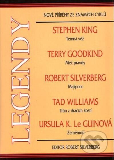 Kniha: Legendy (Stephen King, Terry Goodkind, Robert Silverberg, Tad Williams a Usula K. Le Guinová). BETA - Dobrovský, 1999 Kniha: Legendy (Stephen King, Terry Goodkind, Robert Silverberg, Tad Williams a Usula K. Le Guinová). BETA - Dobrovský, 1999